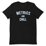 Metrics & Chill Shirt - Unisex